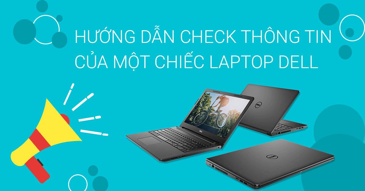 Hướng dẫn cách check thông tin của một chiếc laptop Dell
